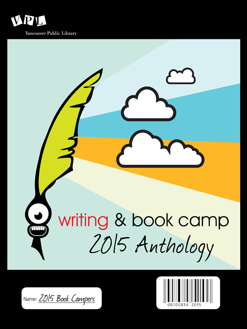 Title details for Writing & Book Camp 2015 Anthology by Vancouver Public Library - Available